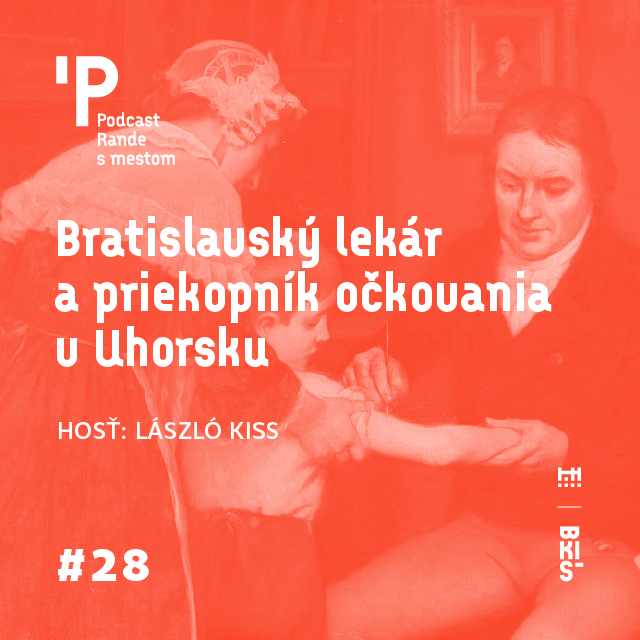 Rande s mestom podcast: Bratislavský lekár a priekopník očkovania v Uhorsku